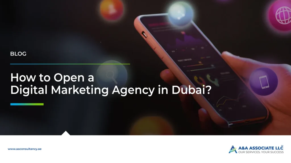 How to Open a Digital Marketing Agency in Dubai ?