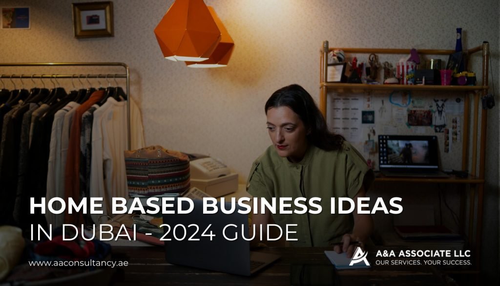 Home Based Business Ideas in Dubai 2024 Guide