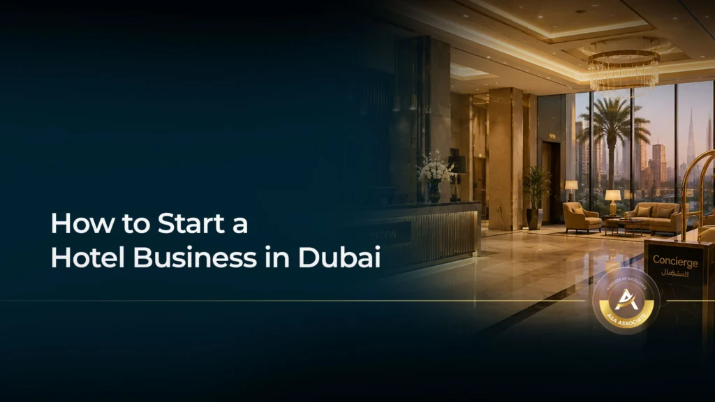 How to Start a Hotel Business in Dubai: Step-by-Step Guide