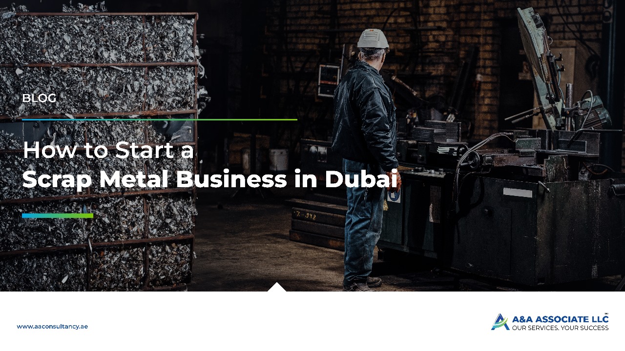 How to Start a Scrap Metal Business in Dubai- A&A Associate