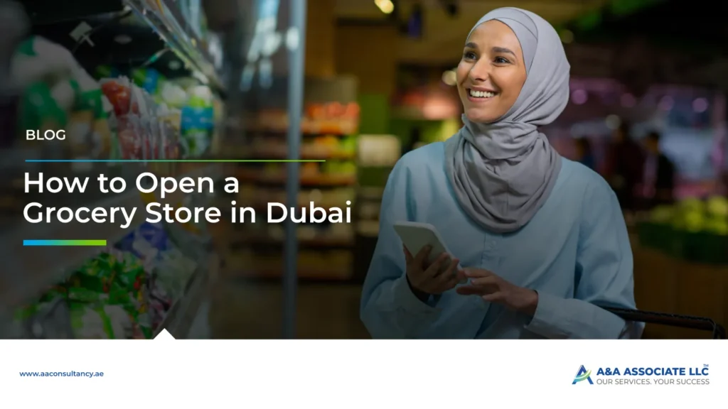 How to Open a Grocery Store in Dubai, UAE