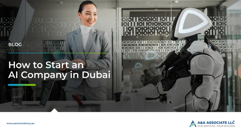 How to Start an AI Company in Dubai: Business License, Costs & Legal Setup