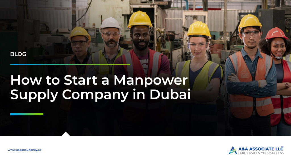 How to Start a Manpower Supply Company in Dubai