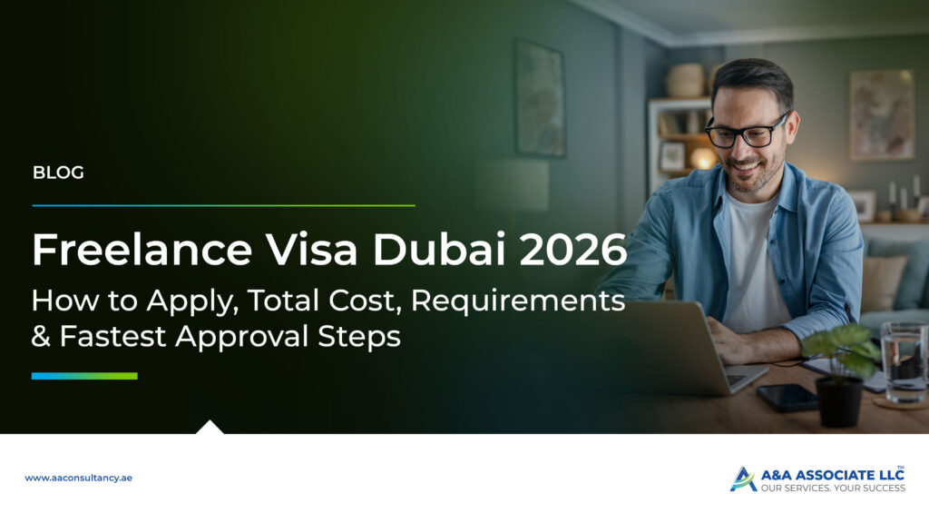 Freelance Visa Dubai 2026: How to Apply, Total Cost, Requirements & Fastest Approval Steps