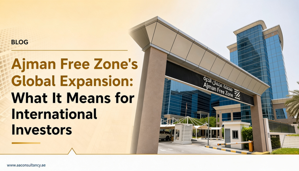 Ajman Free Zone’s Global Expansion: What It Means for International Investors