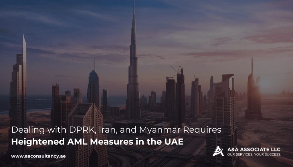 Heightened AML Measures in the UAE: Addressing Risks from DPRK, Iran, and Myanmar
