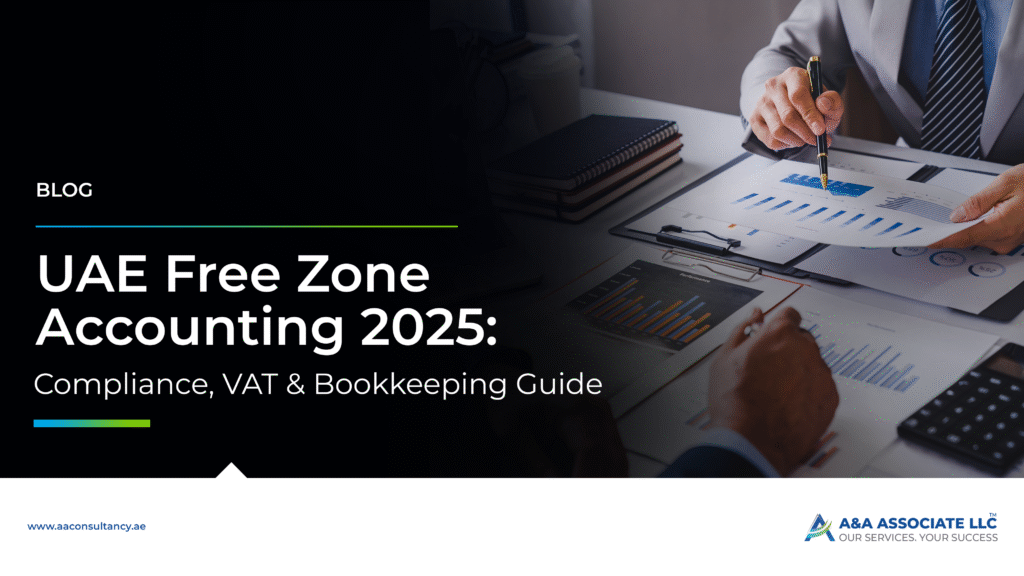 UAE Free Zone Accounting 2025: Compliance, VAT & Bookkeeping Guide